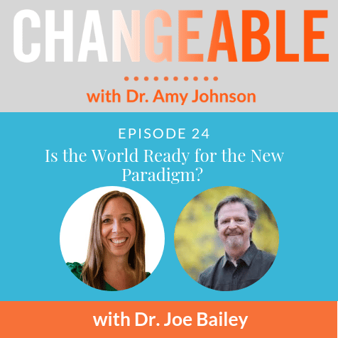 Is the World Ready for the New Paradigm? with Dr. Joe Bailey