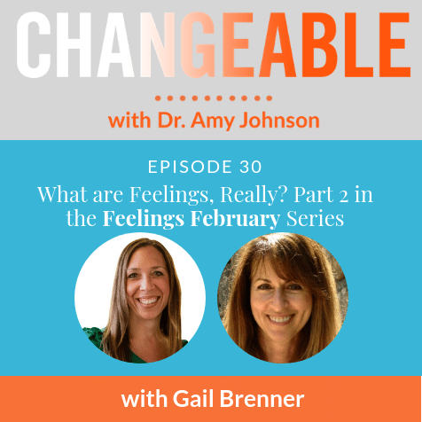 What Are Feelings, Really? Part 2 in the Feelings February Series with Gail Brenner