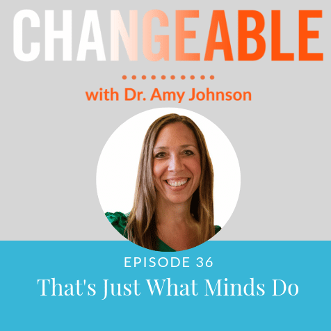 That's Just What Minds Do With Dr. Amy Johnson
