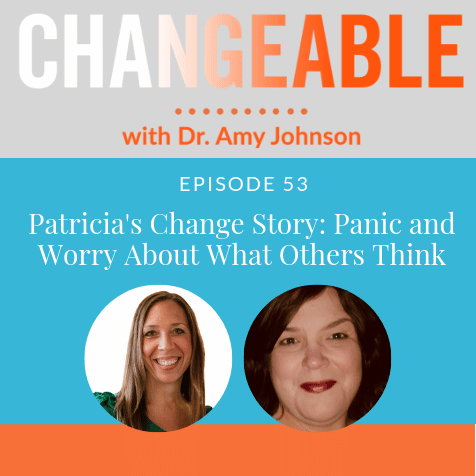 Patricia's change story: panic and worry about what others think