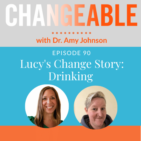 Lucy’s Change Story: Drinking