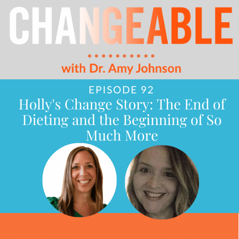 Holly’s Change Story: The End of Dieting and the Beginning of So Much More