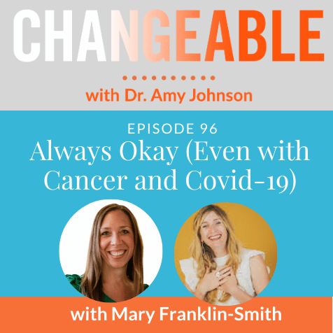 Always Okay (Even with Cancer and Covid-19) with Mary Franklin-Smith