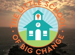 The Little School of Big Change