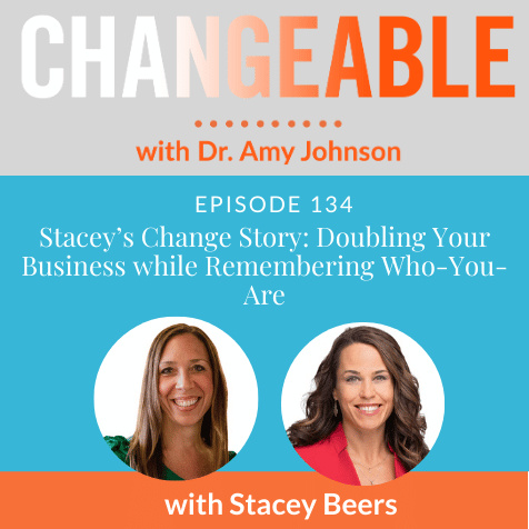 Stacey’s Change Story: Doubling your Business while Remembering Who-You-Are