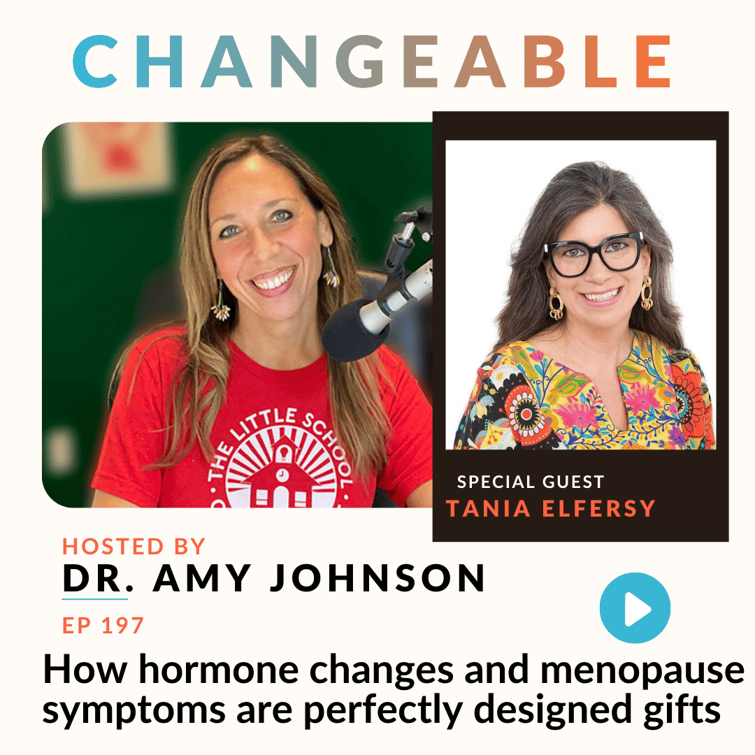 How hormone changes and menopause symptoms are perfectly designed gifts with Tania Elfersy